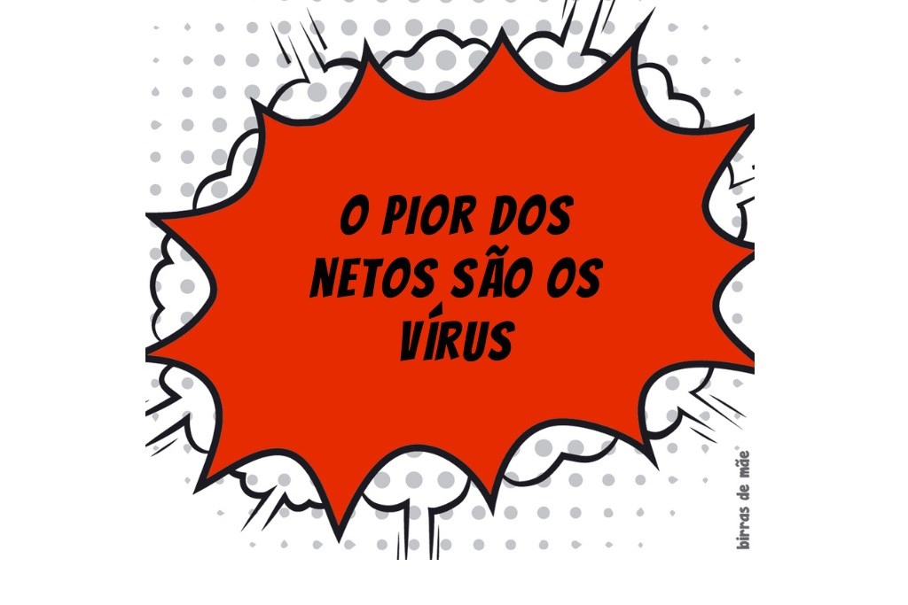 O pior dos netos são os vírus | Crónica O pior dos netos são os vírus | Crónica